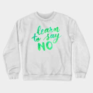 Learn to say no - green Crewneck Sweatshirt